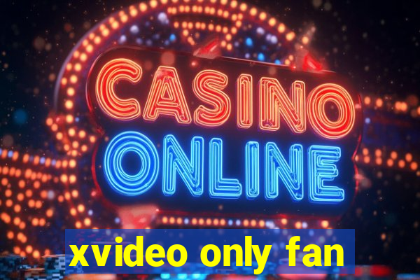 xvideo only fan